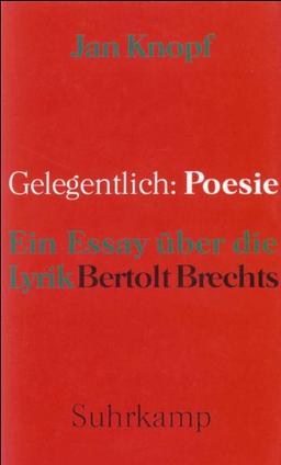 Gelegentlich: Poesie: Ein Essay über die Lyrik Bertolt Brechts