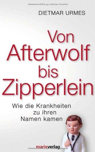 Von Afterwolf bis Zipperlein: Wie die Krankheiten zu ihren Namen kamen