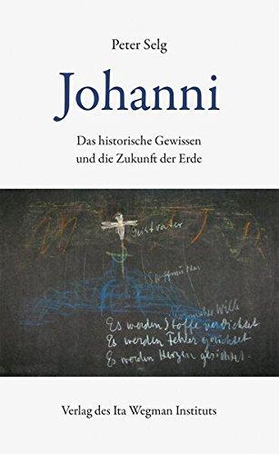 Johanni: Das historische Gewissen und die Zukunft der Erde