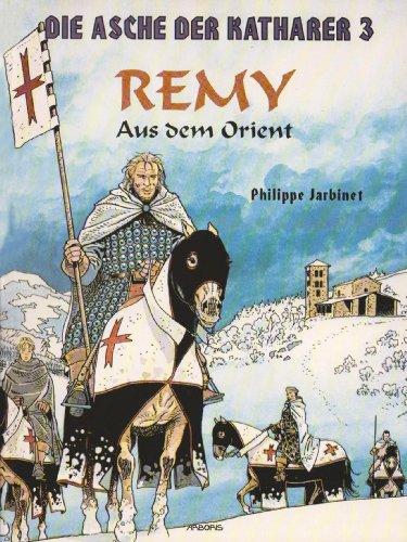 Die Asche Der Katharer, Band 3:  Remy, Aus dem Orient