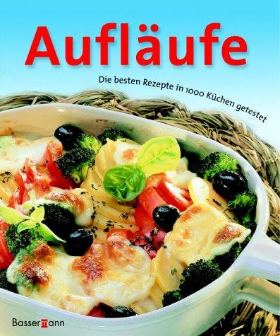 Aufläufe. Die besten Rezepte in 1000 Küchen getestet