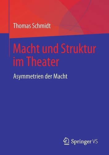 Macht und Struktur im Theater: Asymmetrien der Macht