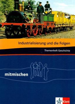 Mitmischen in Geschichte. Für Hauptschulen und regionale Schulen in Rheinland-Pfalz und dem Saarland: Industrialisierung und die Folgen. Mitmischen Themenheft Geschichte