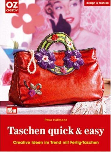 Taschen quick & easy: Creative Ideen im Trend mit Fertig-Taschen