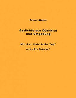 Gedichte aus Dürnkrut und Umgebung: Mit "Der historische Tag" und "Die Brücke"