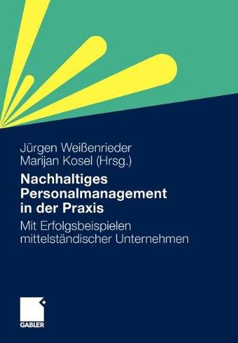 Nachhaltiges Personalmanagement in der Praxis: Mit Erfolgsbeispielen Mittelständischer Unternehmen (German Edition)