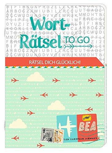 Rätselheft - Wort-Rätsel to go: Rätsel dich glücklich!