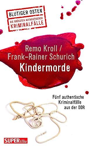 Kindermorde (Blutiger Osten Band 73): Fünf authentische Kriminalfälle aus der DDR