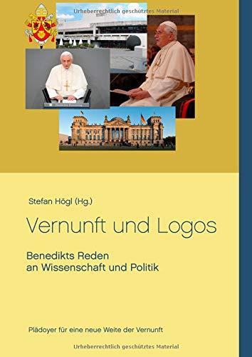 Vernunft und Logos: Benedikts Reden an Wissenschaft und Politik