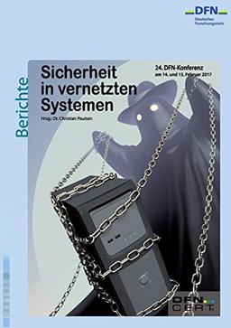 Sicherheit in vernetzten Systemen: 24. DFN-Konferenz