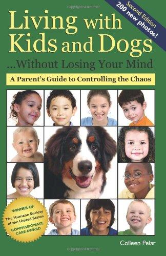 Living with Kids and Dogs . . . Without Losing Your Mind: A Parent's Guide to Controlling the Chaos