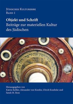 Objekt und Schrift: Beiträge zur materiellen Kultur des Jüdischen (Jüdisches Kulturerbe)