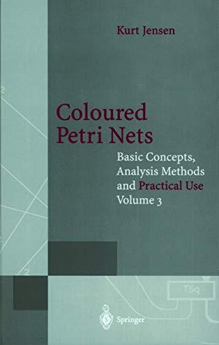 Coloured Petri Nets: Basic Concepts, Analysis Methods and Practical Use (Monographs in Theoretical Computer Science. An EATCS Series)