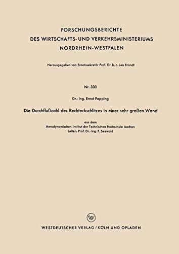 Die Durchflußzahl des Rechteckschlitzes in Einer Sehr Großen Wand: aus dem Aerodynamischen Institut der Technischen Hochschule Aachen ... Nordrhein-Westfalen, 330, Band 330)