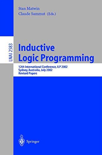 Inductive Logic Programming: 12th International Conference, ILP 2002, Sydney, Australia, July 9-11, 2002. Revised Papers (Lecture Notes in Computer Science (2583), Band 2583)