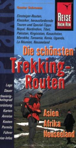 Reise Know-How Praxis: Die schönsten Trekking-Routen - Asien, Afrika, Neuseeland: Nepal, Nordindien, Tibet, Pakistan, Kirgisistan, Kasachstan, ... zur effektiven Planung und Vorbereitung