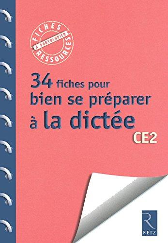 34 fiches pour bien se préparer à la dictée : CE2