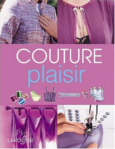 Couture plaisir : toutes les techniques et des modèles à réaliser