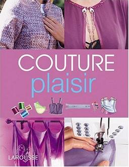 Couture plaisir : toutes les techniques et des modèles à réaliser