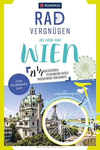 KOMPASS Radvergnügen in und um Wien: 21 1/2 Feierabend-Rides, Tagestouren & Wochenend-Bikeaways