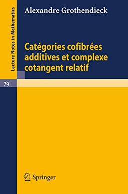 Categories Confibrees Additives et Complexe Cotangent Relatif (Lecture Notes in Mathematics (79), Band 79)