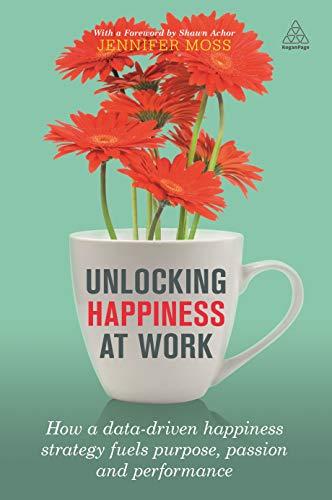 Unlocking Happiness at Work: How a Data-Driven Happiness Strategy Fuels Purpose, Passion and Performance