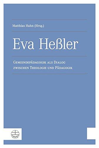 Eva Heßler: Gemeindepädagogik als Dialog zwischen Theologie und Pädagogik