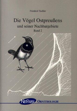 Tischler, Friedrich: Die Vögel Ostpreußens und seiner Nachbargebiete; Bd.2 : Schreitvögel bis Hühnervögel