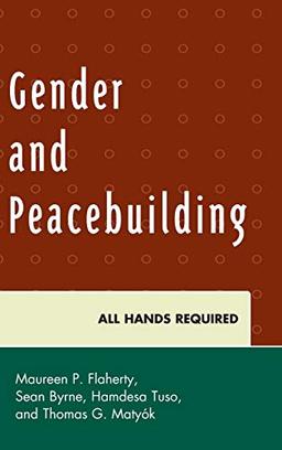 Gender and Peacebuilding: All Hands Required (Peace and Conflict Studies)