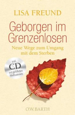 Geborgen im Grenzenlosen: Neue Wege zum Umgang mit dem Sterben