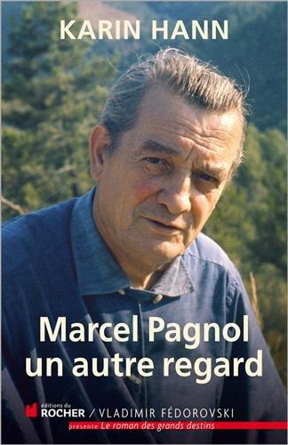 Marcel Pagnol, un autre regard