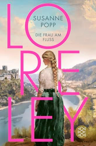 Loreley - Die Frau am Fluss: Roman