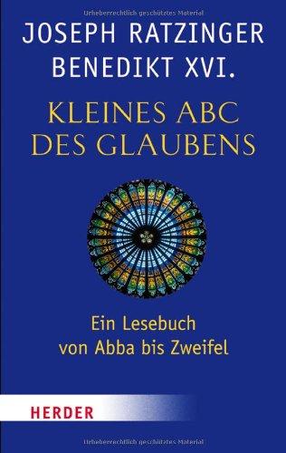 Kleines ABC des Glaubens: Ein Lesebuch von Abba bis Zweifel (HERDER spektrum)