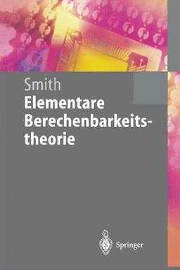 Elementare Berechenbarkeitstheorie (Springer-Lehrbuch)