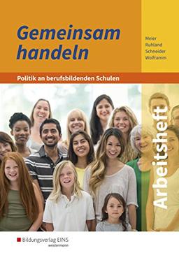 Gemeinsam handeln - Politik an berufsbildenden Schulen: Arbeitsheft