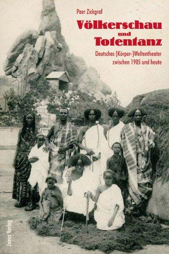 Völkerschau und Totentanz: Deutsches (Körper-)Weltentheater zwischen 1905 und heute