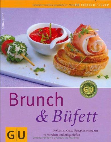 Brunch & Büfett: Die besten Gäste-Rezepte: entspannt vorbereiten und mitgenießen (GU einfach clever Relaunch 2007)