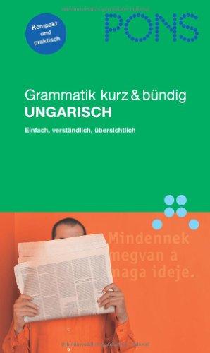 PONS Grammatik Ungarisch. Kurz und bündig: Einfach, verständlich, übersichtlich