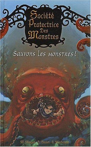 Société protectrice des monstres. Vol. 2. Sauvons les monstres !