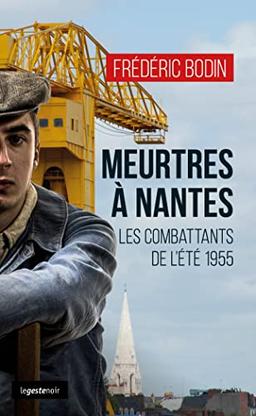 Meurtres à Nantes : les combattants de l'été 1955