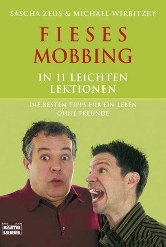 Fieses Mobbing in 11 leichten Lektionen: Die besten Tipps für ein Leben ohne Freunde