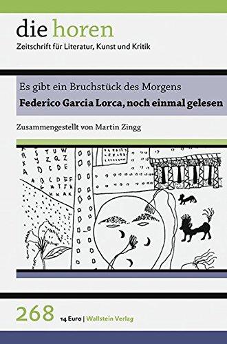 Es gibt ein Bruchstück des Morgens: Federico Garcia Lorca, noch einmal gelesen (die horen / Zeitschrift für Literatur, Kunst und Kritik)