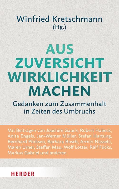 Aus Zuversicht Wirklichkeit machen: Gedanken zum Zusammenhalt in Zeiten des Umbruchs