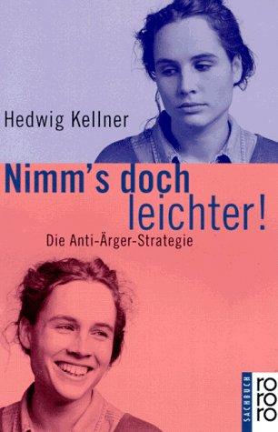 Nimm's doch leichter. Die Anti- Ärger- Strategie.