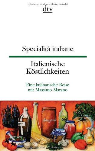 Specialità italiane Italienische Köstlichkeiten: Eine kulinarische Reise von Massimo Marano