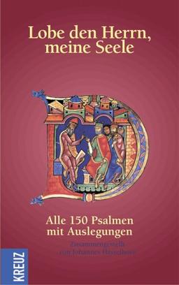 Lobe den Herrn, meine Seele. Alle 150 Psalmen mit Auslegungen