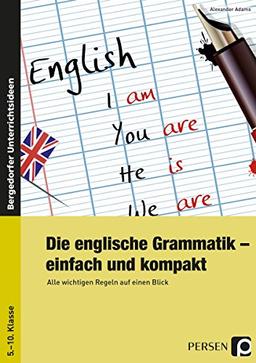 Die englische Grammatik - einfach und kompakt: Alle wichtigen Regeln auf einen Blick (5. bis 10. Klasse)