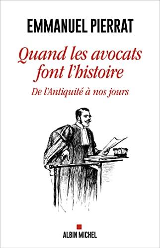 Quand les avocats font l'histoire : de l'Antiquité à nos jours