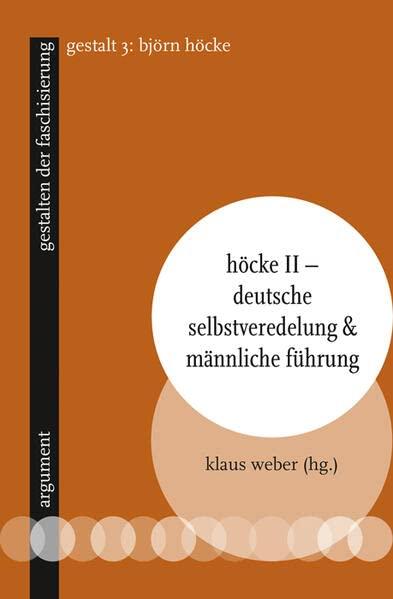 Höcke II – Deutsche Selbstveredelung & männliche Führung: gestalten der faschisierung 3