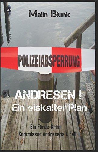 ANDRESEN! Ein eiskalter Plan: Kommissar Andresens 1. Fall (Ein Förde-Krimi, Band 1)